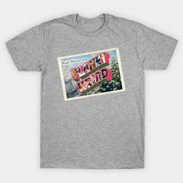 Happy Holidays 2020 T-Shirt by PlanetWeirdPod